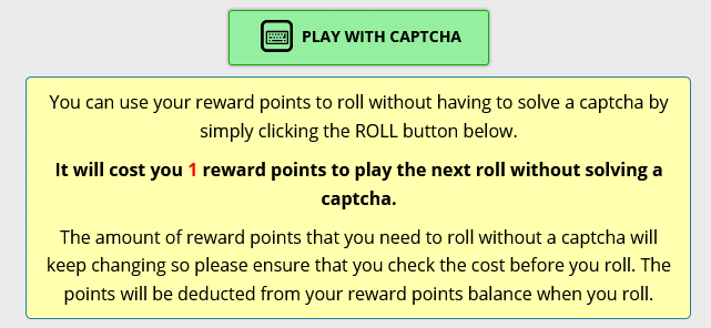 You can use your reward points to roll without having to solve a captcha by simply clicking the ROLL button below.